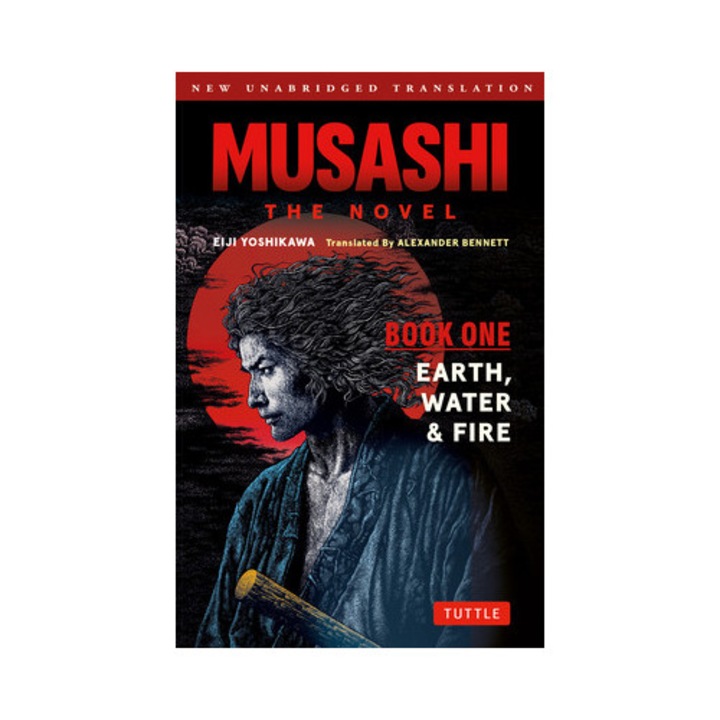 Musashi: Book 1 - Earth, Water And Fire: A Completely New & Unabridged Translation Of The Bestselling Japanese Novel Of All Time - Eiji Yoshikawa