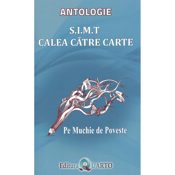 S.i.m.t Calea Catre Carte. Pe Muchie De Poveste: Antologie