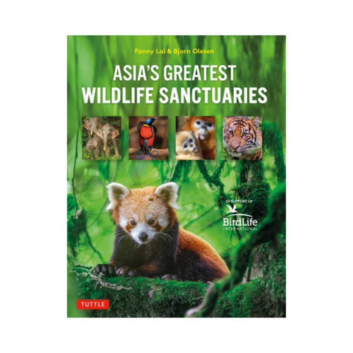 Asia's Greatest Wildlife Sanctuaries: In Support Of Birdlife International - Fanny Lai