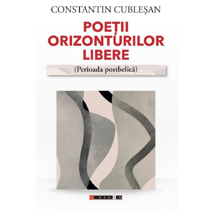 Poetii Orizonturilor Libere. Perioada Postbelica - Constantin Cublesan