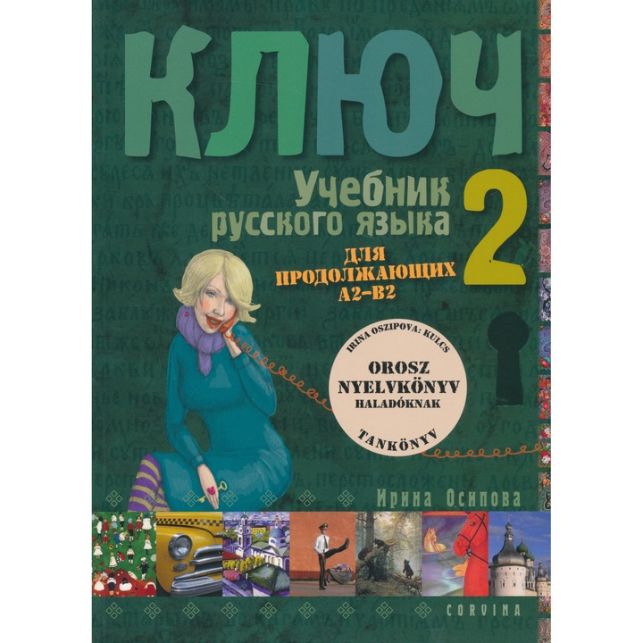 Kljucs 2 - Manual de limba rusă pentru avansați Manual Corvina Kiadó