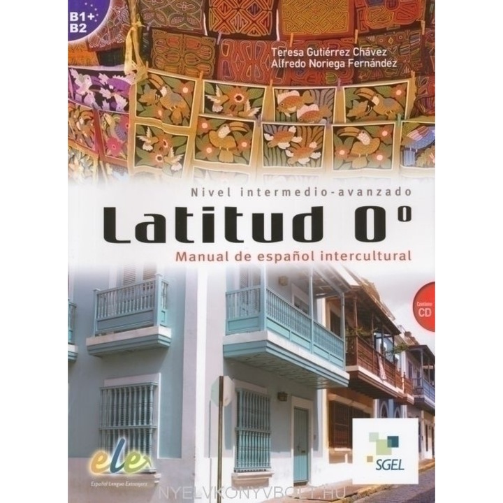 Latitud 0° - Manual de espanol intercultural Nivel Intermedio-Avanzado Conține CD SGEL