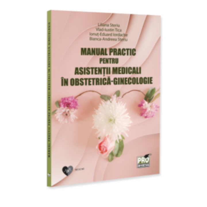 Manual practic pentru asistentii medicali in obstetrica-ginecologie (steriu, tica,iordachr, steriu), Liliana Steriu, Vlad Iustin Tica