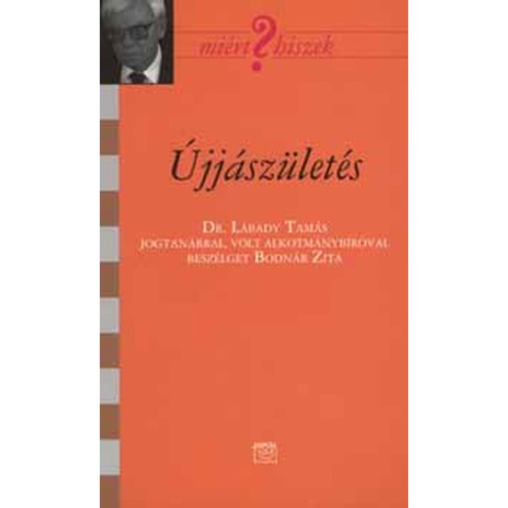 Újjászületés - Dr. Lábady Tamás jogtanárral, volt alkotmánybíróval beszélget Bodnár Zita - Bodnár Zita