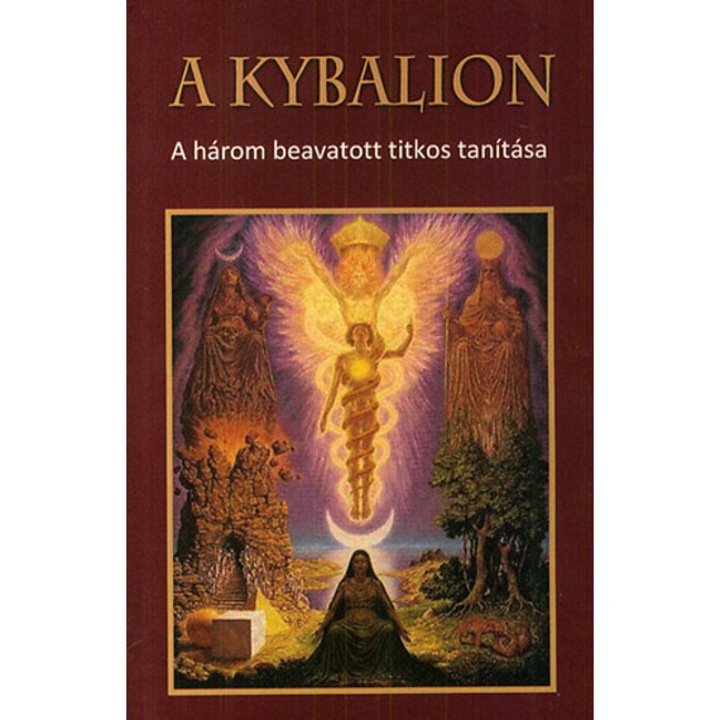 A Kybalion - A három beavatott titkos tanítása - A Három beavatott