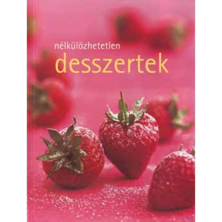 Nélkülözhetetlen desszertek