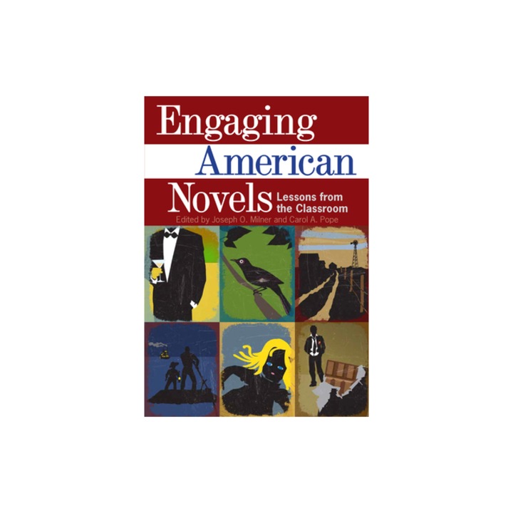 Engaging American Novels Lessons from the Classroom, Joseph O. Milner