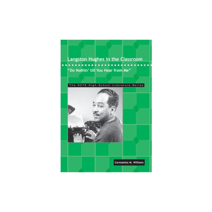 Langston Hughes in the Classroom Do Nothin' Till You Hear from Me, Carmaletta M. Williams