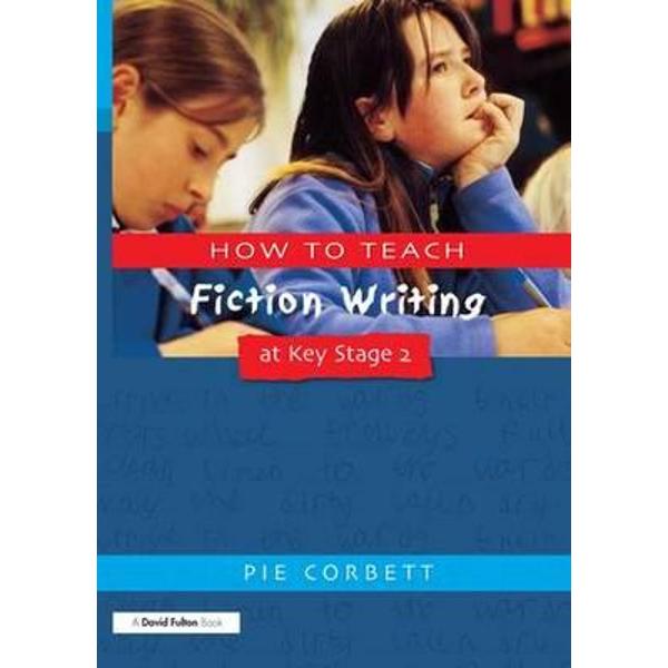 How to Teach Fiction Writing at Key Stage 2