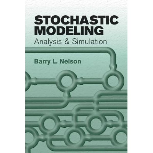 Stochastic Modeling: Analysis & Simulation, Barry L. Nelson (Author)