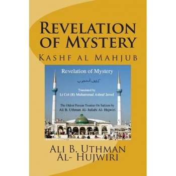 Revelation of Mystery: Kashf Al Mahjub, Ali B. Uthman Al- Jullabi Al- Hujwiri (Author) Revelation of Mystery: Kashf Al Mahjub, Ali B. Uthman Al- Jullabi Al- Hujwiri (Author)