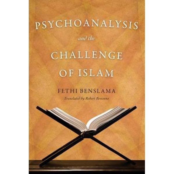 Psychoanalysis and the Challenge of Islam, Fethi Benslama (Author)
