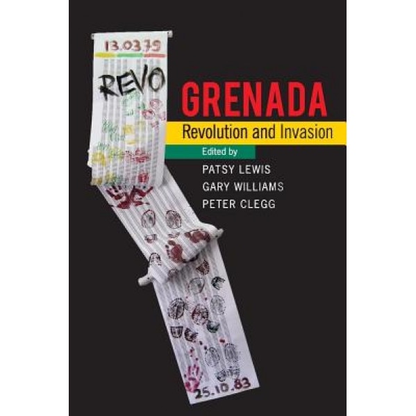 Grenada: Revolution and Invasion, Patsy Lewis (Editor)