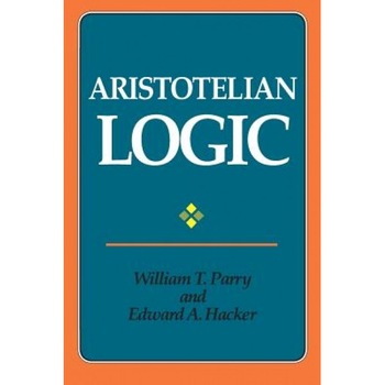 Aristotelian Logic, William T. Parry (Author) Aristotelian Logic, William T. Parry (Author)