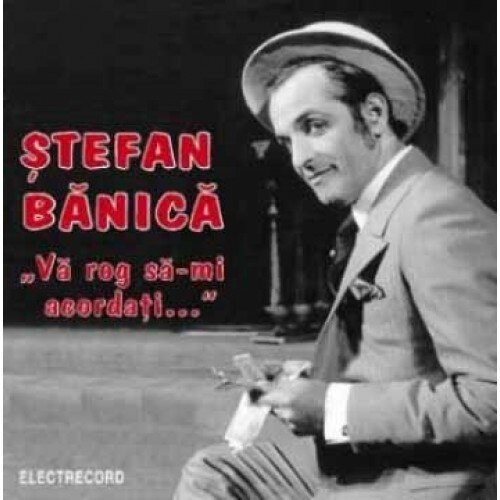 Stefan Banica - Va rog sa-mi acordati.... (CD)