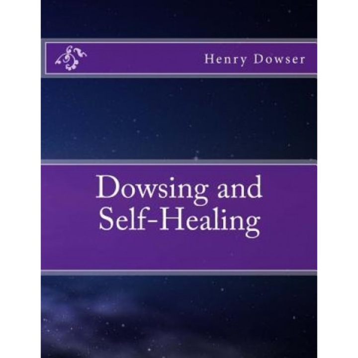 Dowsing and Self-Healing - Henry Dowser (Author)