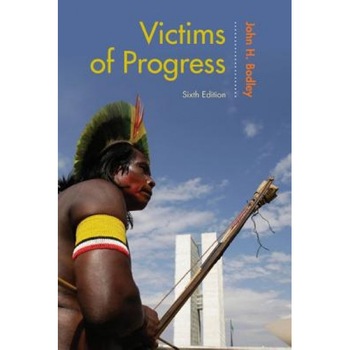 Victims of Progress, John H. Bodley (Author) Victims of Progress, John H. Bodley (Author)