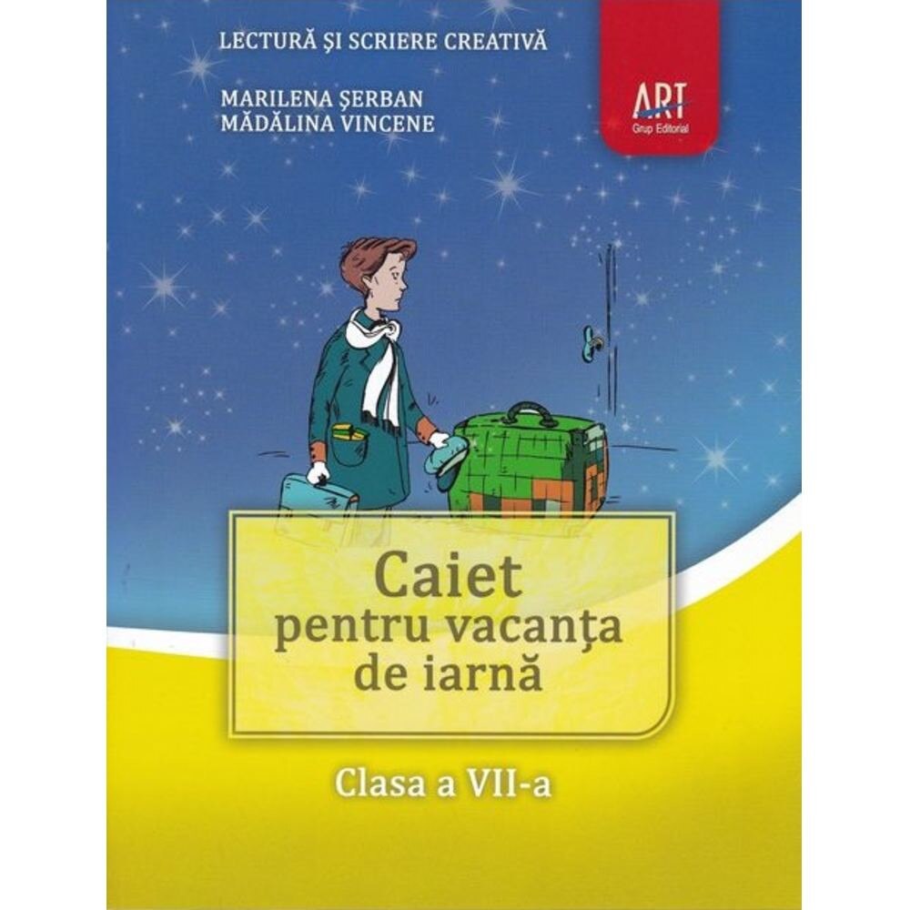 Caiet pentru vacanta de iarna. Lectura si scriere creativa. Clasa a VII-a.