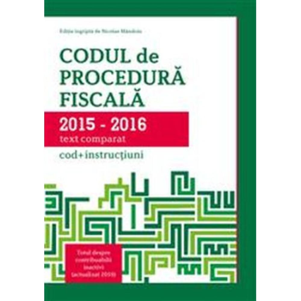Codul de Procedura Fiscala 2015-2016 (cod+instructiuni)