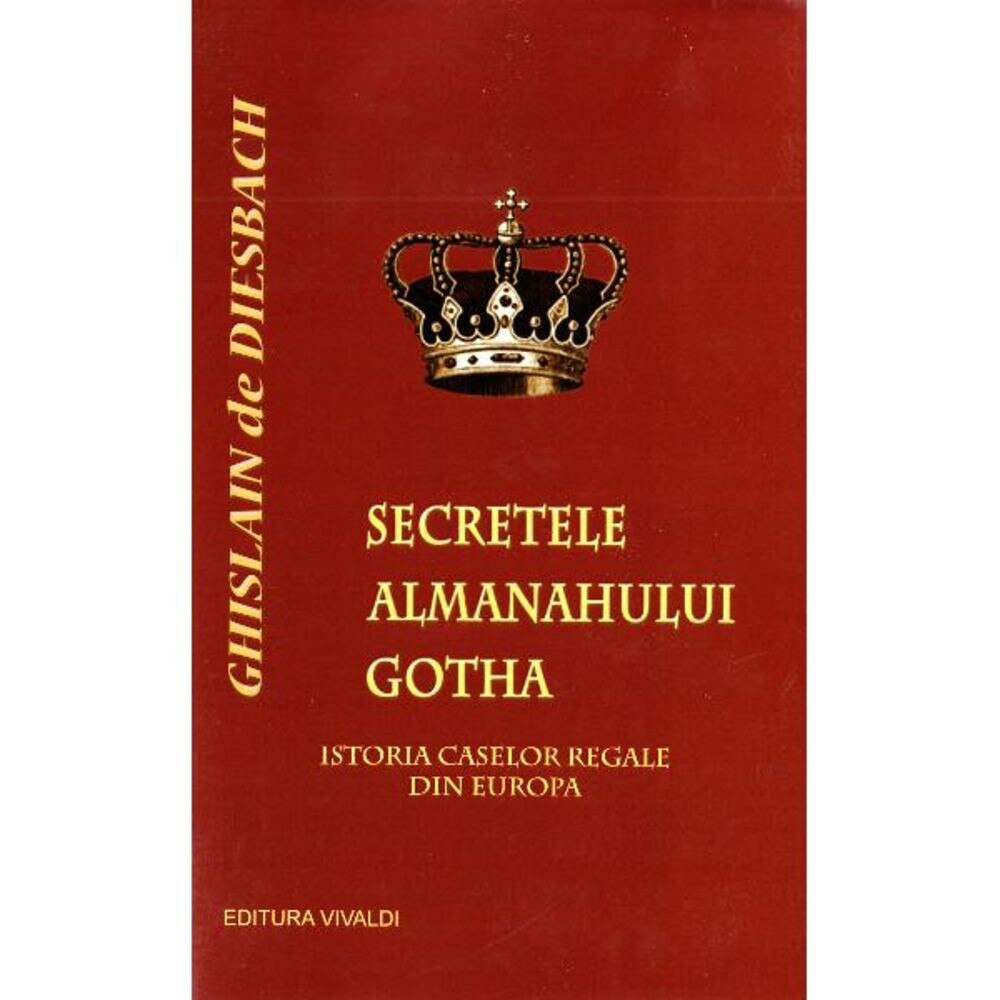 Secretele almanahului Gotha. Istoria caselor regale din Europa