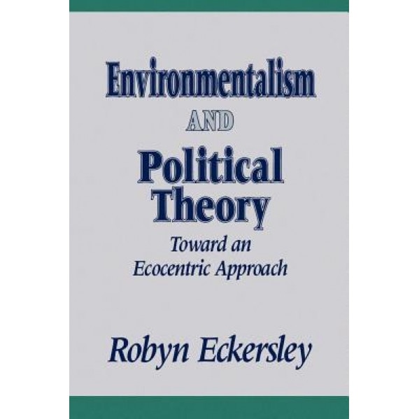 Environmentlsm/Pol Theor: Toward an Ecocentric Approach, Robyn Eckersley (Author)