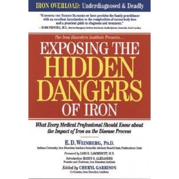 Exposing the Hidden Dangers of Iron: What Every Medical Professional Should Know about the Impact of Iron on the Disease Process - E. D. Weinberg (Author)