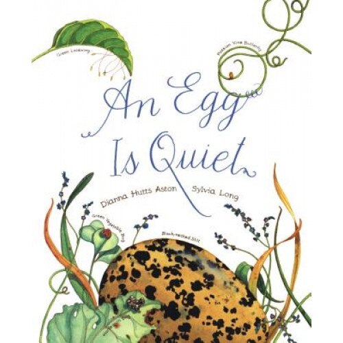 An Egg Is Quiet, Dianna Hutts Aston (Author)