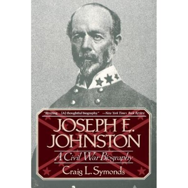 Joseph E, Johnston: A Civil War Biography, Craig L. Symonds (Author)