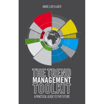 The Trend Management Toolkit: A Practical Guide to the Future - Anne Lise Kjaer (Author) The Trend Management Toolkit: A Practical Guide to the Future - Anne Lise Kjaer (Author)