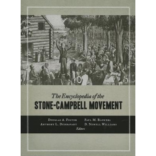 The Encyclopedia of the Stone-Campbell Movement, Douglas A. Foster (Editor)