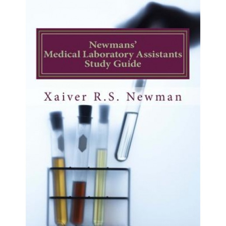 Newmans' Medical Laboratory Assistants Study Guide: A Laboratory Synopsis, Xaiver R. S. Newman Ahi (Author)