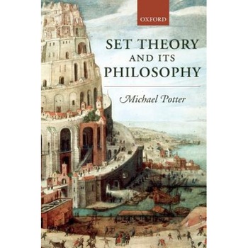 Set Theory and Its Philosophy: A Critical Introduction, Michael Potter (Author) Set Theory and Its Philosophy: A Critical Introduction, Michael Potter (Author)