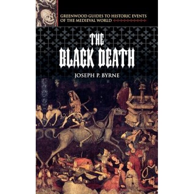 The Black Death, Joseph P. Byrne (Author)