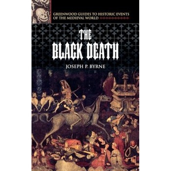 The Black Death, Joseph P. Byrne (Author) The Black Death, Joseph P. Byrne (Author)