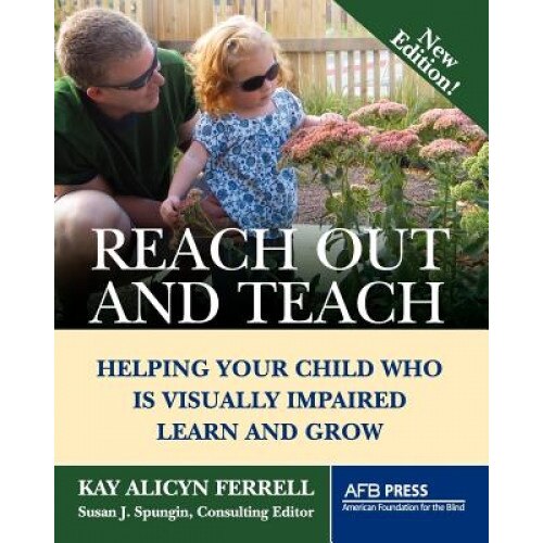 Reach Out and Teach: Helping Your Child Who Is Visually Impaired Learn and Grow, Kay Alicyn Ferrell (Author)