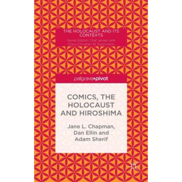 Comics, the Holocaust and Hiroshima, Jane Chapman (Author)