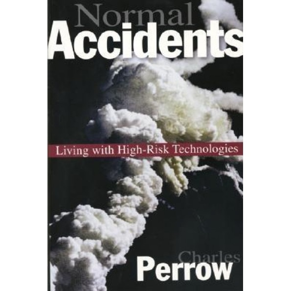 Normal Accidents: Living with High Risk Technologies, Charles Perrow (Author)