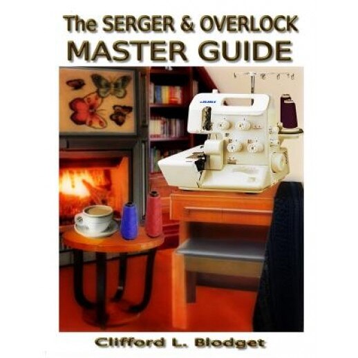 The Serger & Overlock Master Guide, Clifford L. Blodget (Author)