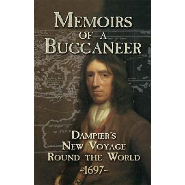 Memoirs of a Buccaneer: Dampier's New Voyage Round the World, 1697, William Dampier