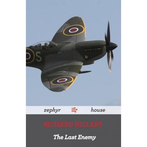 The Last Enemy by Richard Hillary: A World War Two Memoir by a Spitfire Pilot, Richard Hillary (Author)