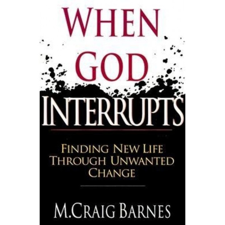 When God Interrupts: Finding New Life Through Unwanted Change, M. Craig Barnes