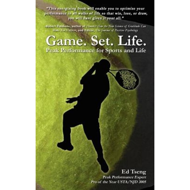 Game. Set. Life. - Peak Performance for Sports and Life, Edward Tseng (Author)