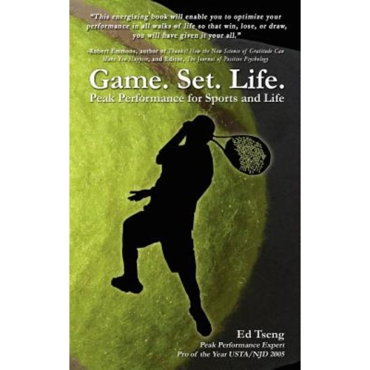 Game. Set. Life. - Peak Performance for Sports and Life, Edward Tseng (Author)