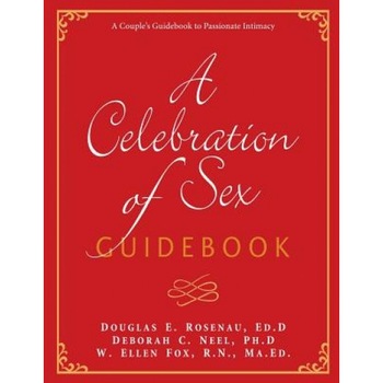 Celebration of Sex Guidebook, Douglas E. Rosenau (Author) Celebration of Sex Guidebook, Douglas E. Rosenau (Author)