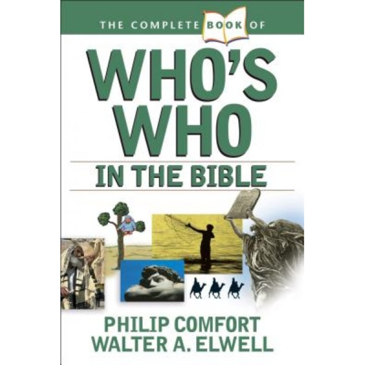 The Complete Book of Who's Who in the Bible, Walter A. Elwell, Philip Comfort, E. Michael