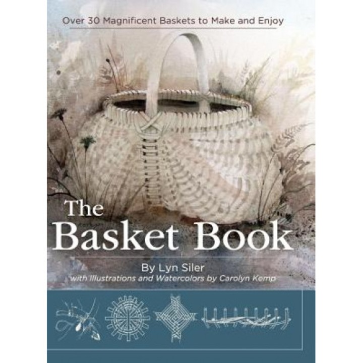 The Basket Book: Over 30 Magnificent Baskets to Make and Enjoy, Lyn Siler (Author)
