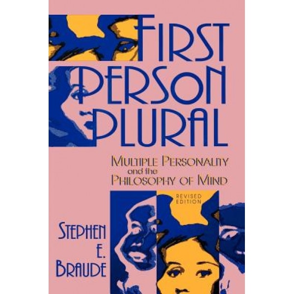 First Person Plural: Multiple Personality and the Philosophy of Mind - Stephen E. Braude (Author)