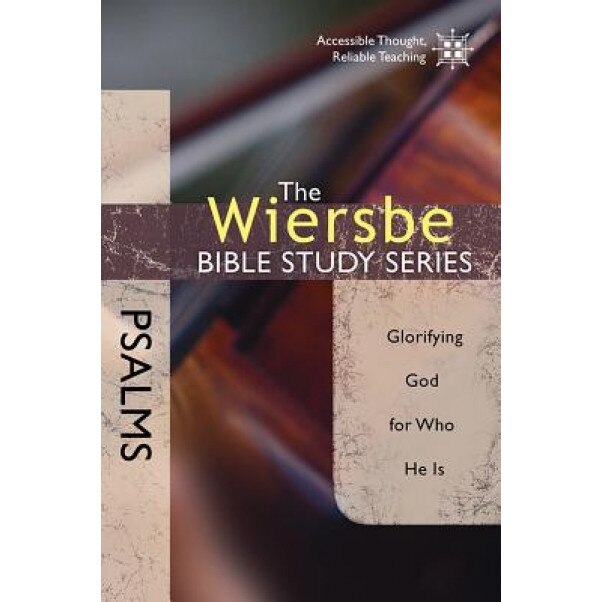 Psalms: Glorifying God for Who He Is, Warren W Wiersbe