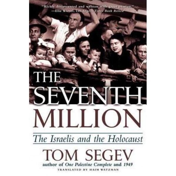 The Seventh Million: The Israelis and the Holocaust, Tom Segev