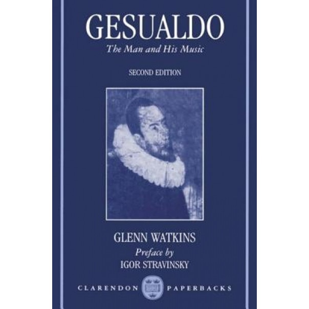 Gesualdo: The Man and His Music, Glenn Watkins (Author)